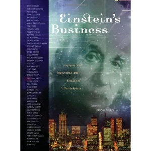 Einstein's Business: Engaging Soul, Excellence, and Collective Intelligence in the Workplace Community: Engaging Soul, Excellence, and Intelligence in the Workplace Community