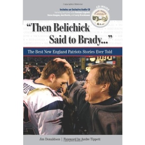 Then Belichick Said to Brady: The Best New England Patriots Stories Ever Told [With CD (Audio)] (Best Sports Stories Ever Told)