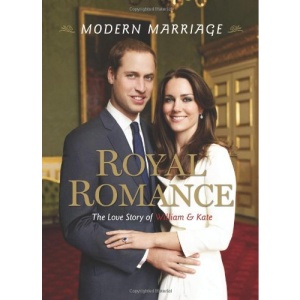 Royal Romance, Modern Marriage: The Love Story of William and Kate