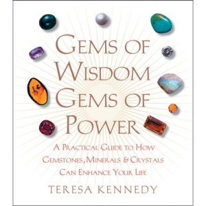 Gems of Wisdom, Gems of Power: A Practical Guide to How Gemstones, Minerals and Crystals Can Enhance Your Life
