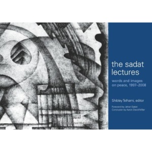 The Sadat Lectures: Words and Images on Peace, 1997-2008