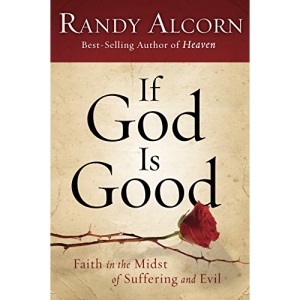 If God is Good: Faith in the Midst of Suffering and Evil