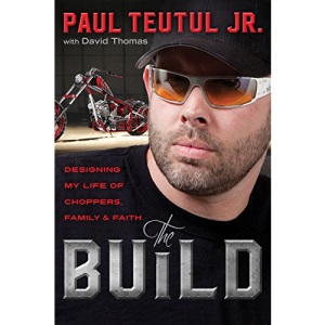 The Build: Designing My Life of Choppers, Family and Faith