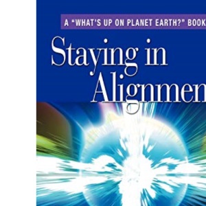 Staying in Alignment: Life in the Higher Realms Series - Book Two