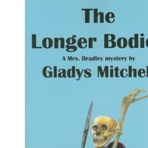 The Longer Bodies: A Mrs. Bradley Mystery (Rue Morgue Vintage Mysteries)