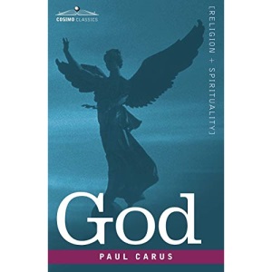 God: An Enquiry Into the Nature of Man's Highest Ideal and a Solution of the Problem from the Standpoint of Science
