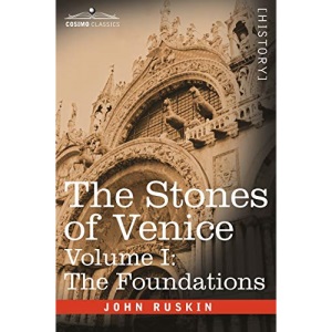 The Stones of Venice - Volume I: The Foundations: 1