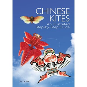 Chinese Kites: An Illustrated Step-By-Step Guide