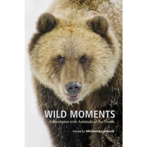 Wild Moments: Adventures with Animals of the North