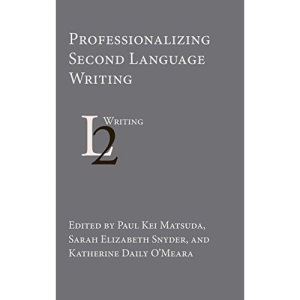 Professionalizing Second Language Writing
