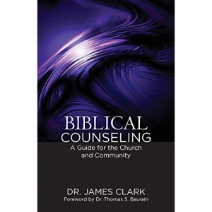 Biblical Counseling: A Guide for the Church and Community
