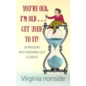 You're Old, I'm Old... Get Used to It!: 20 Reasons Why Growing Old Is Great (Center Point Platinum Nonfiction)