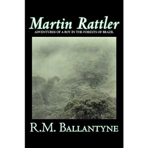Martin Rattler by R.M. Ballantyne, Fiction, Action & Adventure