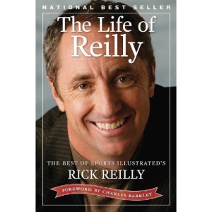The Life of Reilly: The Best of Sports Illustrated's Rick Reilly