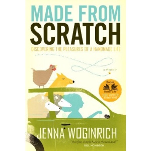 Made from Scratch: Discovering the Pleasures of a Handmade Life