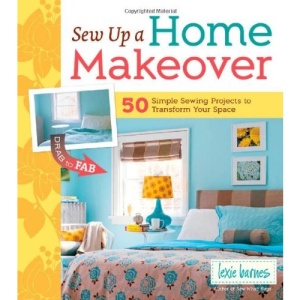 Sew Up a Home Makeover: 50 Simple Sewing Projects to Transform Your Space