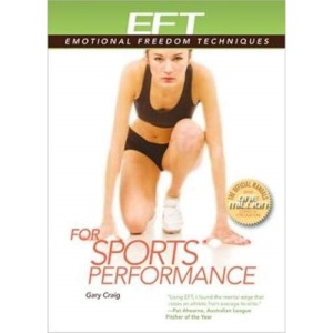 EFT for Sports Performance: Featuring Reports from EFT Practitioners, Instructors, Students, and Users