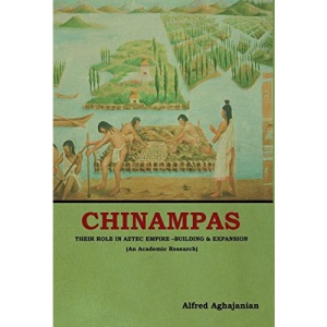 Chinampas: Their Role in Aztec Empire - Building and Expansion (An Academic Research)