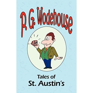 Tales of St. Austin's - From the Manor Wodehouse Collection, a selection from the early works of P. G. Wodehouse