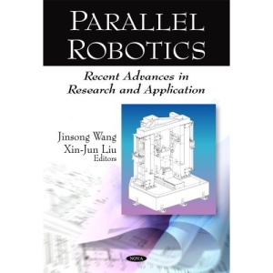 Parallel Robotics: Recent Advances in Research and Application
