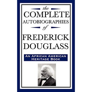 The Complete Autobiographies of Frederick Douglas (an African American Heritage Book)