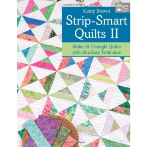 Strip-smart Quilts: II: Make 16 Triangle Quilts with One Easy Technique