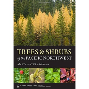 Trees & Shrubs of the Pacific Northwest (Timber Press Field Guides)