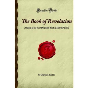 The Book of Revelation: A Study of the Last Prophetic Book of Holy Scripture (Forgotten Books)