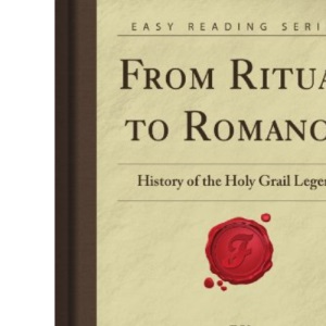 From Ritual to Romance: History of the Holy Grail Legend (Forgotten Books)