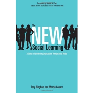 The New Social Learning: A Guide to Transforming Organizations Through Social Media