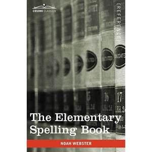 The Elementary Spelling Book: Being an Improvement on the American Spelling Book