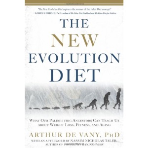 The New Evolution Diet: What Our Paleolithic Ancestors Can Teach Us about Weight Loss, Fitness, and Aging