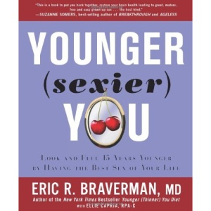 Younger (Sexier) You: Have the Best Sex of Your Life and Get Healthier