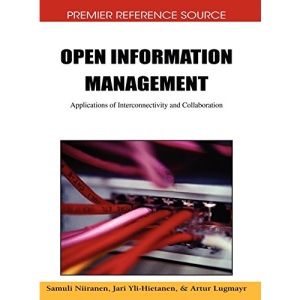 Open Information Management: Applications of Interconnectivity and Collaboration (Premier Reference Source)