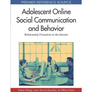 Adolescent Online Social Communication and Behavior: Relationship Formation on the Internet (Premier Reference Source)