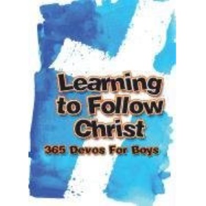 Learning to Follow Christ: 365 Daily Devos for Boys