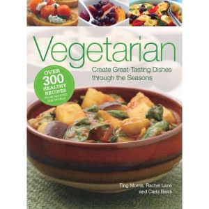 Vegetarian: Create Great-Tasting Dishes Through the Seasons