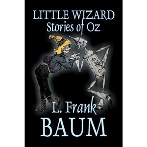 Little Wizard Stories of Oz by L. Frank Baum, Fiction, Fantasy, Fairy Tales, Folk Tales, Legends & Mythology