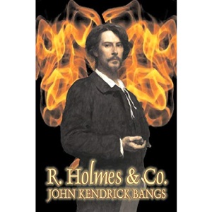 R. Holmes & Co. by John Kendrick Bangs, Fiction, Fantasy, Fairy Tales, Folk Tales, Legends & Mythology, Detective & Mystery