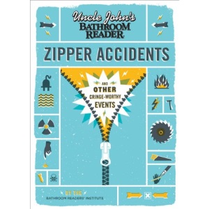 Uncle John's Bathroom Reader Zipper Accidents: And Other Cringe-Worthy Events