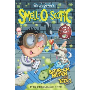 Uncle John's Smell-O-Scopic Bathroom Reader for Kids Only! (Uncle John's Bathroom Reader for Kids Only)