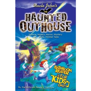 Uncle John's the Haunted Outhouse Bathroom Reader for Kids Only! (Uncle John's Bathroom Reader for Kids Only)