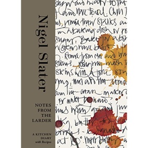 Notes from the Larder: A Kitchen Diary with Recipes