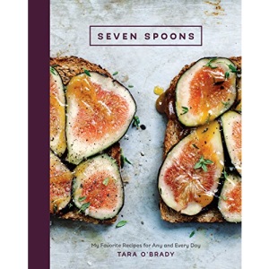 Seven Spoons: My Favorite Recipes for Any and Every Day: My Favorite Recipes for Any and Every Day [A Cookbook]