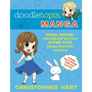 Doodletopia: Manga: Draw, Design, and Color Your Own Super-Cute Manga Characters and More (Includes Bonus Manga Crafts and Cut-Outs)