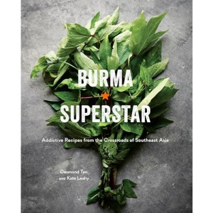 Burma Superstar: Addictive Recipes from the Crossroads of Southeast Asia [A Cookbook]