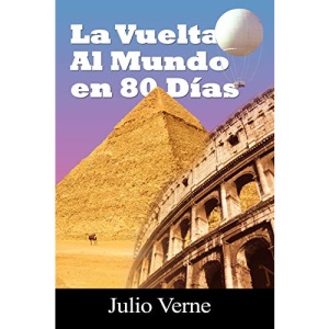 La vuelta al mundo en 80 dias / Around the World in 80 Days (Spanish Edition)