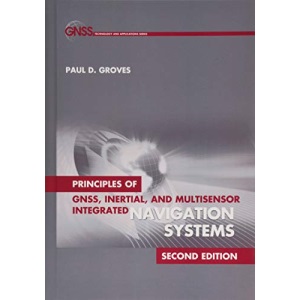 Principles of GNSS, Inertial, and Multisensor Integrated Navigation Systems (Book & DVD) (Artech House Remote Sensing Library) (GNSS Technology and Applications)