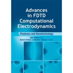 Advances in FDTD Computational Electrodynamics: Photonics and Nanotechnology