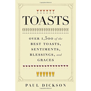 Toasts: Over 1,500 of the Best Toasts, Sentiments, Blessings, and Graces
